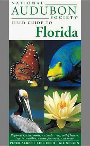 Cover image for National Audubon Society Field Guide to Florida: Regional Guide: Birds, Animals, Trees, Wildflowers, Insects, Weather, Nature Preserves, and More