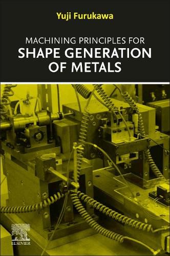 Cover image for Machining Principles for Shape Generation of Metals