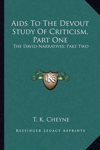 AIDS to the Devout Study of Criticism, Part One: The David-Narratives; Part Two: The Book of Psalms (1892)