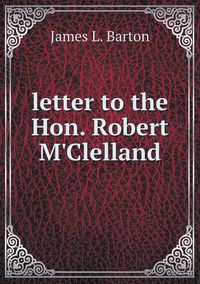 Cover image for letter to the Hon. Robert M'Clelland