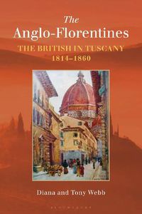 Cover image for The Anglo-Florentines: The British in Tuscany, 1814-1860