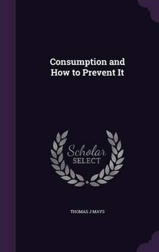 Cover image for Consumption and How to Prevent It