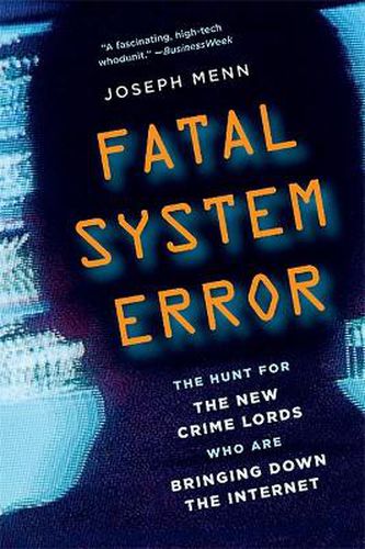 Cover image for Fatal System Error: The Hunt for the New Crime Lords Who Are Bringing Down the Internet
