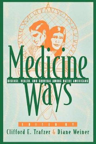 Cover image for Medicine Ways: Disease, Health, and Survival among Native Americans