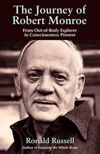 Cover image for the Journey of Robert Monroe: The Pioneer of out-of-Body Exploring