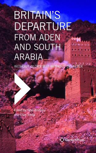 Cover image for Britain's Departure from Aden and South Arabia: Without Glory but Without Disaster