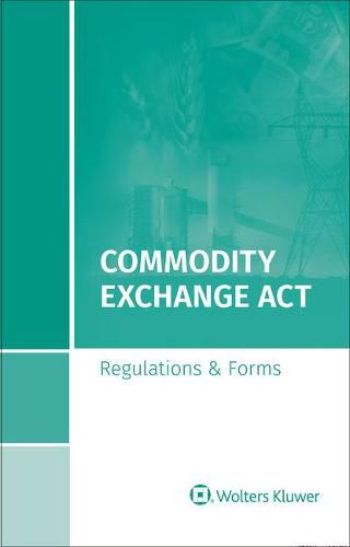Cover image for Commodity Exchange ACT: Regulations & Forms, 2020 Edition