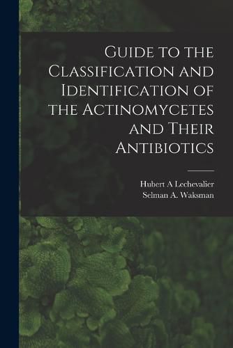 Cover image for Guide to the Classification and Identification of the Actinomycetes and Their Antibiotics