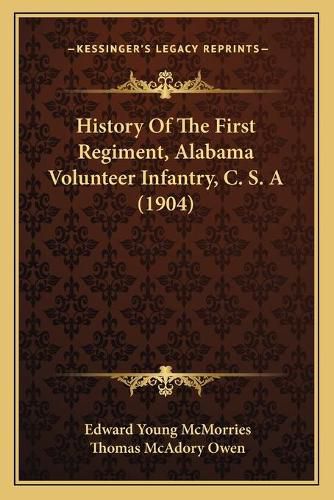 Cover image for History of the First Regiment, Alabama Volunteer Infantry, C. S. a (1904)