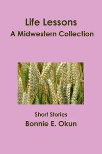 Cover image for Life Lessons - A Midwestern Collection