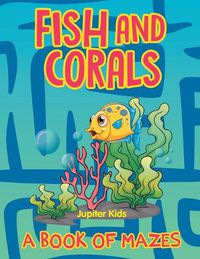 Cover image for Fish and Corals (A Book of Mazes)