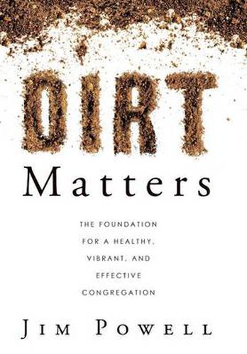 Cover image for Dirt Matters: The Foundation for a Healthy, Vibrant, and Effective Congregation