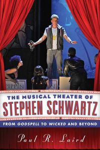 Cover image for The Musical Theater of Stephen Schwartz: From Godspell to Wicked and Beyond