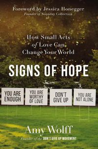 Cover image for Signs of Hope: How Small Acts of Love Can Change Your World