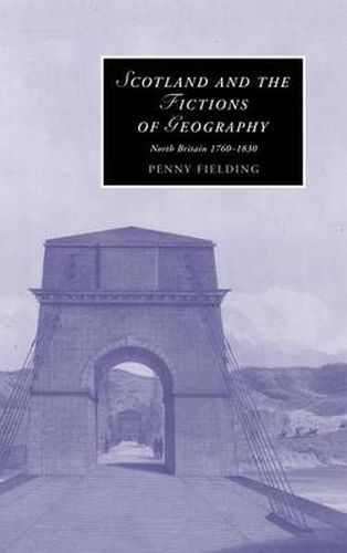 Cover image for Scotland and the Fictions of Geography: North Britain 1760-1830