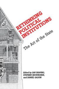 Cover image for Rethinking Political Institutions: The Art of the State