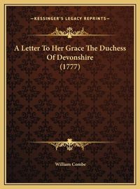 Cover image for A Letter to Her Grace the Duchess of Devonshire (1777)