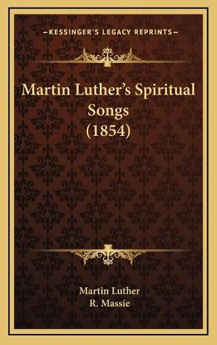 Martin Luther's Spiritual Songs (1854)