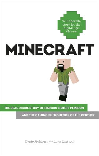 Cover image for Minecraft: The Unlikely Tale of Markus 'Notch' Persson and the Game that Changed Everything