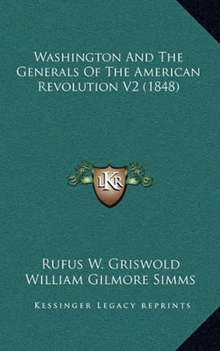 Cover image for Washington and the Generals of the American Revolution V2 (1848)