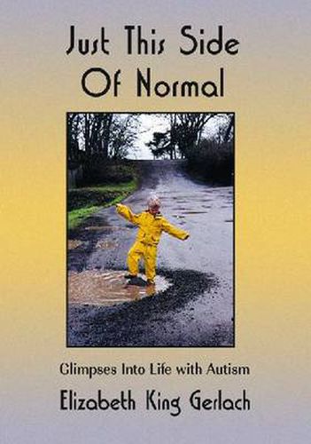 Cover image for Just This Side of Normal: Glimpses into Life with Autism