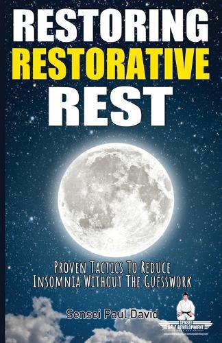 Restoring Restorative Rest: Proven Tactics To Reduce Insomnia Without The Guesswork