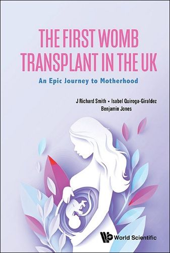 Cover image for The First Womb Transplant In The Uk: An Epic Journey To Motherhood