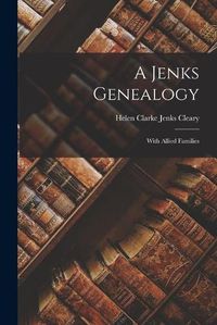 Cover image for A Jenks Genealogy: With Allied Families