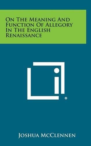 Cover image for On the Meaning and Function of Allegory in the English Renaissance