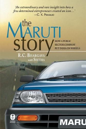 Cover image for The Maruti Story: How A Public Sector Company Put India On Wheels