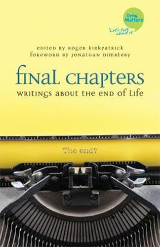 Cover image for Final Chapters: Writings About the End of Life