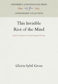 Cover image for This Invisible Riot of the Mind: Samuel Johnson's Psychological Theory