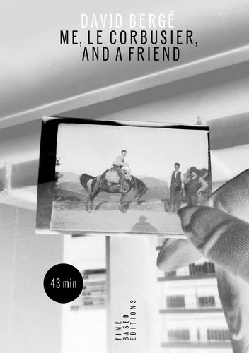 Cover image for David Berge Me, Le Corbusier, and a Friend