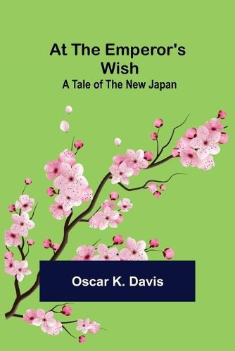 Cover image for At the Emperor's Wish: A Tale of the New Japan