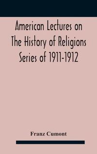 Cover image for American Lectures On The History of Religions Series of 1911-1912 Astrology and religion among the Greeks and Romans