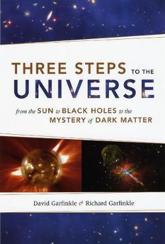 Cover image for Three Steps to the Universe: From the Sun to Black Holes to the Mystery of Dark Matter