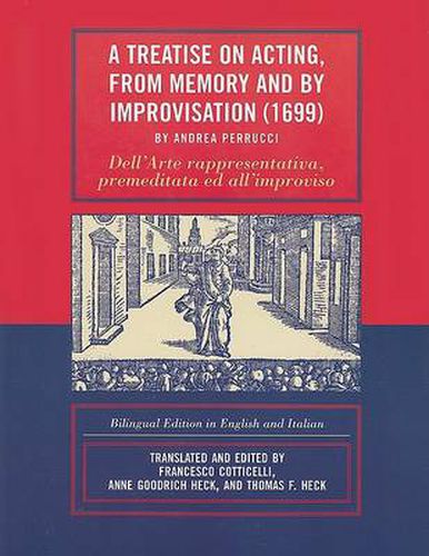 A Treatise on Acting, From Memory and by Improvisation (1699) by Andrea Perrucci: Bilingual Edition in English and Italian