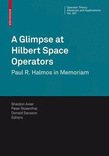 A Glimpse at Hilbert Space Operators: Paul R. Halmos in Memoriam