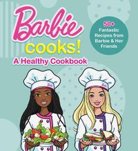 Cover image for Barbie Cooks! A Healthy Cookbook
