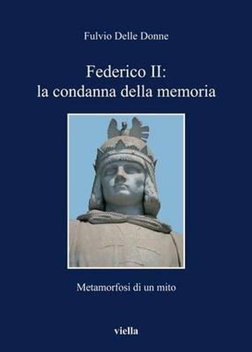 Cover image for Federico II: La Condanna Della Memoria: Metamorfosi Di Un Mito