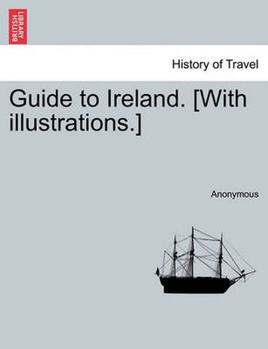 Cover image for Guide to Ireland. [With Illustrations.]