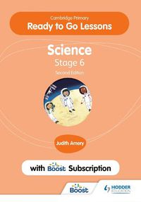 Cover image for Cambridge Primary Ready to Go Lessons for Science 6 Second edition with Boost Subscription