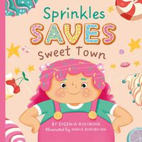 Cover image for Sprinkles Saves Sweet Town