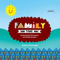 Cover image for Family Time: 82 Devotional Life Lessons and Simple Prayers