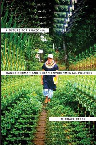 Cover image for A Future for Amazonia: Randy Borman and Cofan Environmental Politics