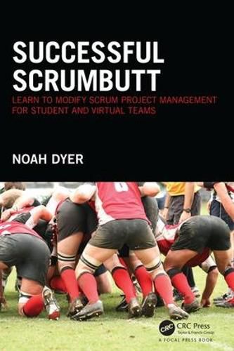 Cover image for Successful ScrumButt: Learn to Modify Scrum Project Management for Student and Virtual Teams