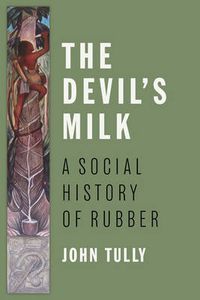Cover image for The Devil's Milk: A Social History of Rubber