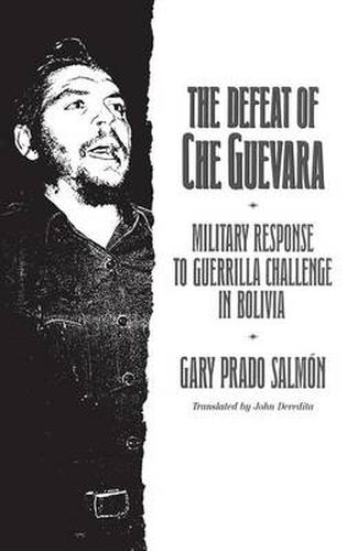 The Defeat of Che Guevara: Military Response to Guerrilla Challenge in Bolivia