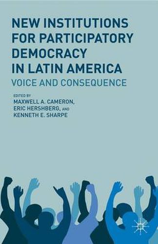 Cover image for New Institutions for Participatory Democracy in Latin America: Voice and Consequence