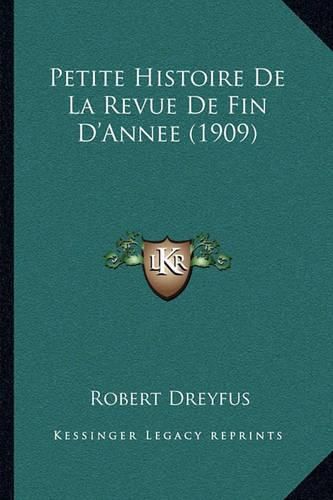 Cover image for Petite Histoire de La Revue de Fin D'Annee (1909)